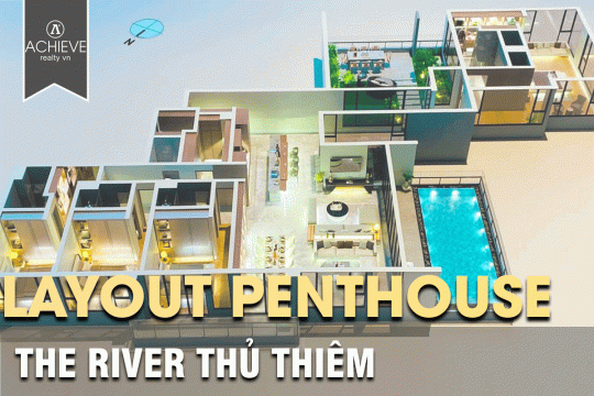 Layout Penthouse The River Thủ Thiêm thông tin từ A -Z 