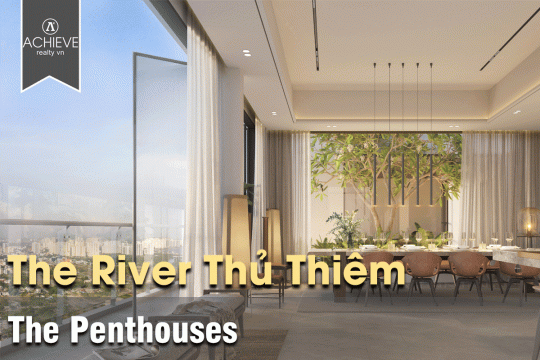 Penthouse The River Thủ Thiêm đẳng cấp sang trọng hàng đầu giới thượng lưu