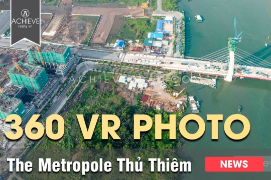  Ảnh 360 độ 3 giai đoạn dự án The Metropole Thủ Thiêm 