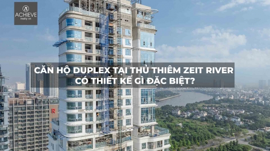Căn hộ Duplex tại Thủ Thiêm Zeit River có thiết kế gì đặc biệt?