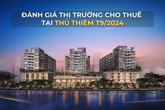 Đánh giá thị trường cho thuê tại Thủ Thiêm tháng 9/2024