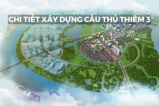 Chi tiết xây dựng cầu Thủ Thiêm 3