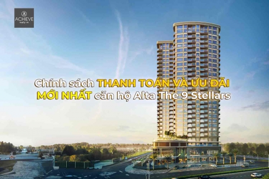 Chính sách thanh toán và ưu đãi mới nhất căn hộ Alta The 9 Stellars