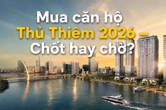 Mua Căn Hộ Thủ Thiêm 2026 Có Nên Không? Achieve Realty VN 