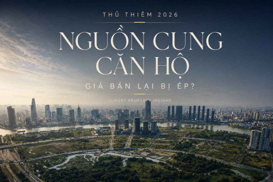 Nguồn cung căn hộ Thủ Thiêm 2026: Giá bán lại bị ép?